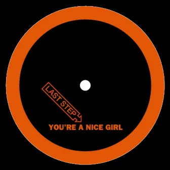 You're a Nice Girl by Last Step