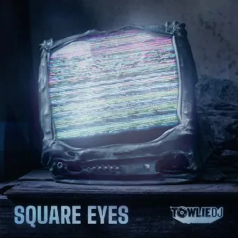 Square Eyes by Towlie DJ