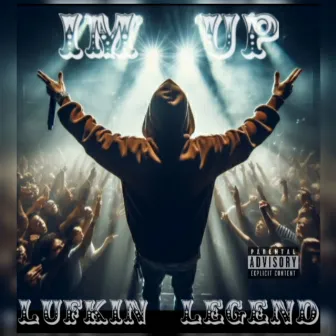 IM UP by Lufkin Legend