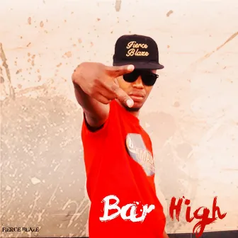 Bar High by Fierce Blaze