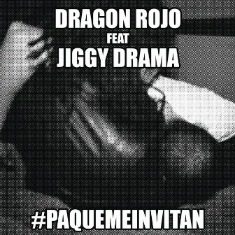 Pa' Qué Me Invitan (feat. Jiggy Drama) by Dragón Rojo