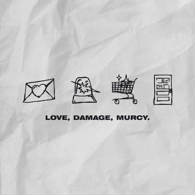 Love, Damage, Murcy.