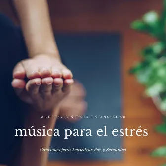 Música para el Estrés: Canciones para Encontrar Paz y Serenidad, Meditación para la Ansiedad by Sleepers J&J