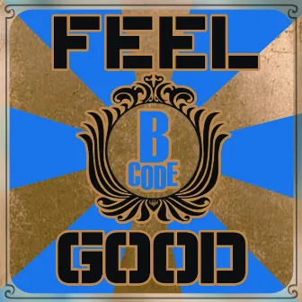 Feel Good by B Code