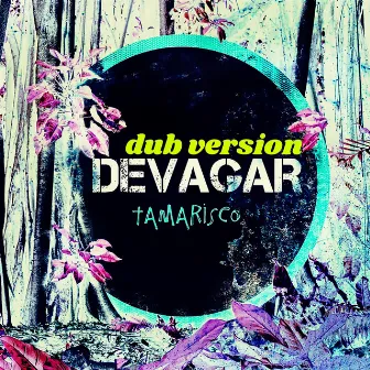 Devagar (Dub Version) by Tamarisco