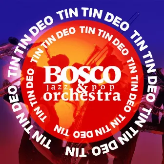 Tin Tin Deo by BOSCO jazz & pop orchestra