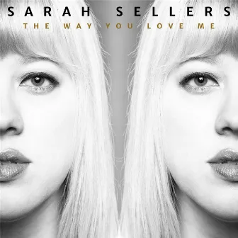 The Way You Love Me by Sarah Sellers