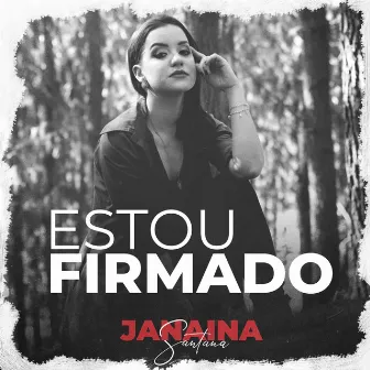 Estou Firmado by Janaina Santana