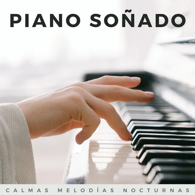 Piano Soñado: Calmas Melodías Nocturnas