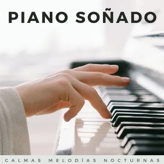 Piano Soñado: Calmas Melodías Nocturnas by Música para dormir y relajarse