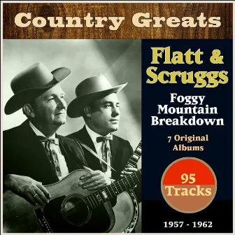 Foggy Mountain Breakdown (Country Greats - 7 Original Albums 1957-1962 - 95 Tracks) by The Foggy Mountain Boys