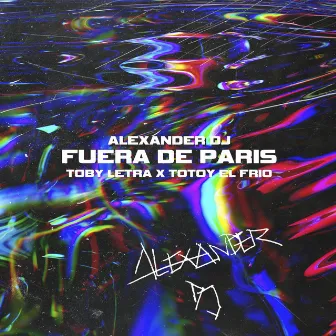 Fuera de París by Alexander DJ