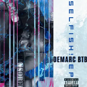 SELFISH! EP by Demarc BTB