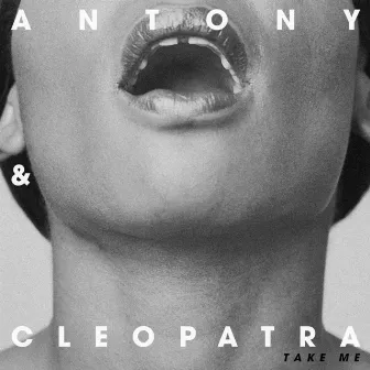 Take Me by Antony & Cleopatra