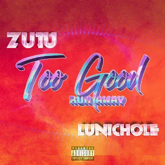 Too Good (R U n a W a Y) by Lunichole