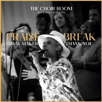 Praise Break (Way Maker / Thank You) by The Choir Room