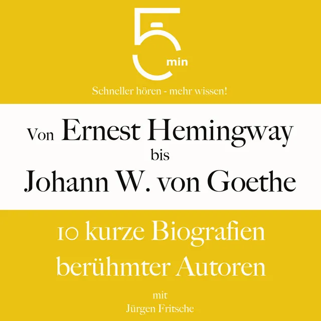 Ernest Hemingway: Kurzbiografie kompakt (5 Minuten Biografien).3 & John Steinbeck: Kurzbiografie kompakt (5 Minuten Biografien).1 - Von Ernest Hemingway bis Johann Wolfgang von Goethe