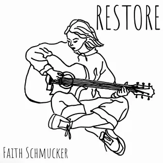 Restore by Faith Schmucker