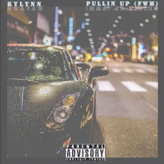 Pullin' Up (FWM) by Kylynn