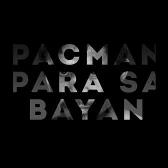 Pacman Para Sa Bayan by Ian Sison