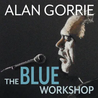 The Blue Workshop by Alan Gorrie