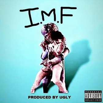 U.G.L.Y. Presents: IMF by UnderGroundLivingYoung