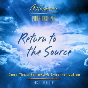 Music for Healing: Return to the Source (Deep Theta Brainwave Synchronization) by Piotr Janeczek