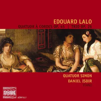 Lalo: Quatuor à cordes Op. 45 & Trio Op. 26 by Daniel Isoir