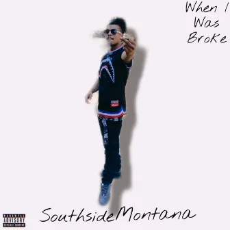 When I Was Broke (Wiwb) by Southside Montana