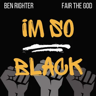 IM SO BLACK by Fair The God