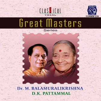 Great Masters-Dr.M.Balamurali Krishna/D.K.Pattammal by D. K. Pattammal