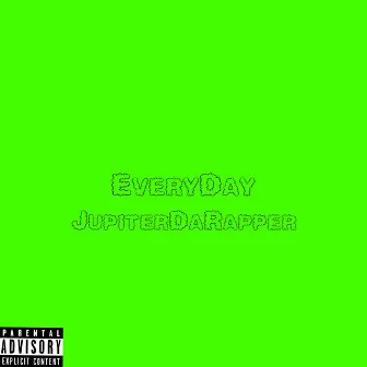 EveryDay by Jupiter Da Rapper