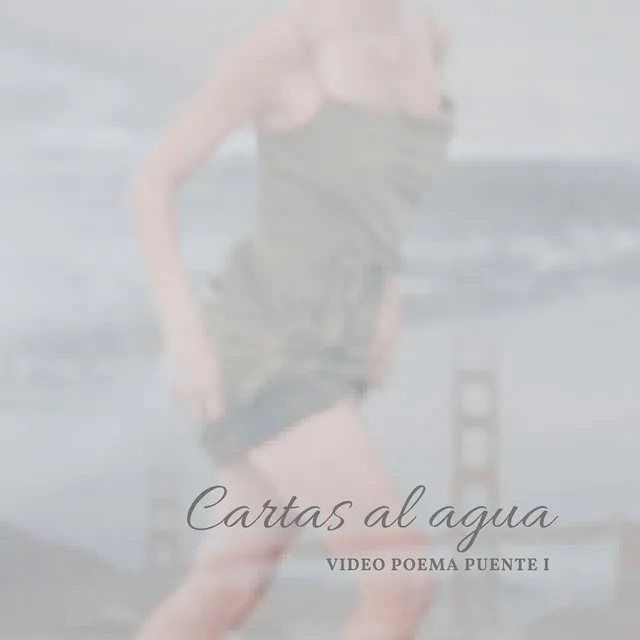 Cartas al Agua, Video Poema Puente, Vol. 1