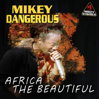 Africa the Beautiful by Mikey Dangerous