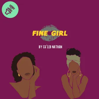 FINE GIRL by Ca'leb Nathan