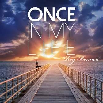 Once in My Life by Roy Bennett