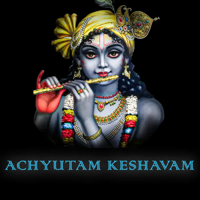 Achyutam Keshavam