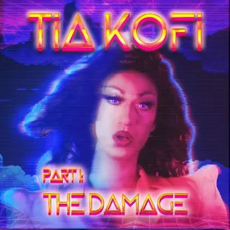 Part 1: The Damage by Tia Kofi