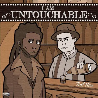 I Am Untouchable... by Just Nice