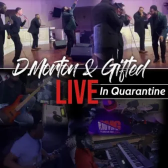 Live In Quarantine by D. Morton and Gifted