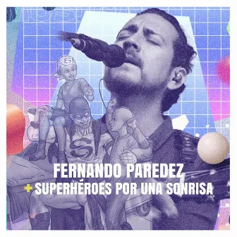 Superhéroes Por Una Sonrisa (Canción Oficial) by Fernando Paredez