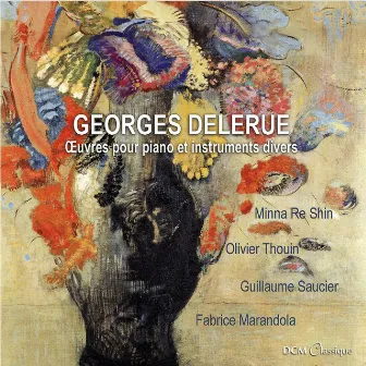 Georges Delerue: Oeuvres pour piano et instruments divers by Olivier Thouin