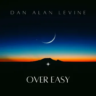 OVER EASY by Dan Alan Levine