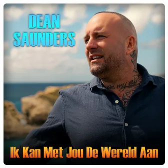 Ik Kan Met Jou De Wereld Aan by Dean Saunders