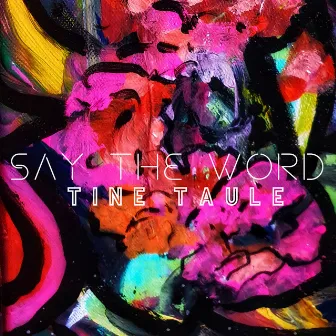 Say the Word by Tine Taule