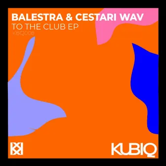 To The Club EP by Cestari Wav