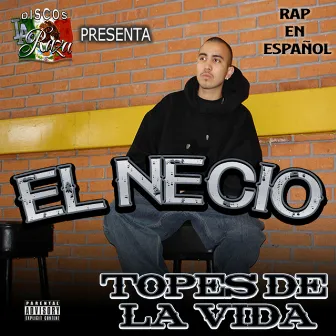 Topes de la Vida by El Necio