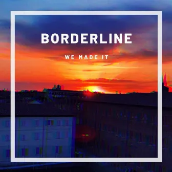 Borderline by We Made It