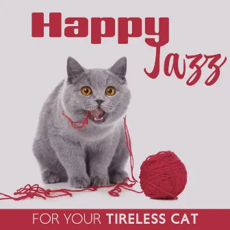 Happy Jazz For Your Tireless Cat by Peter Wild