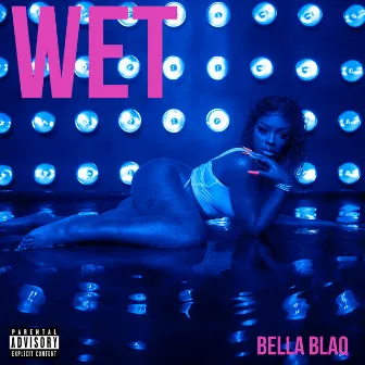 Wet by Bella Blaq